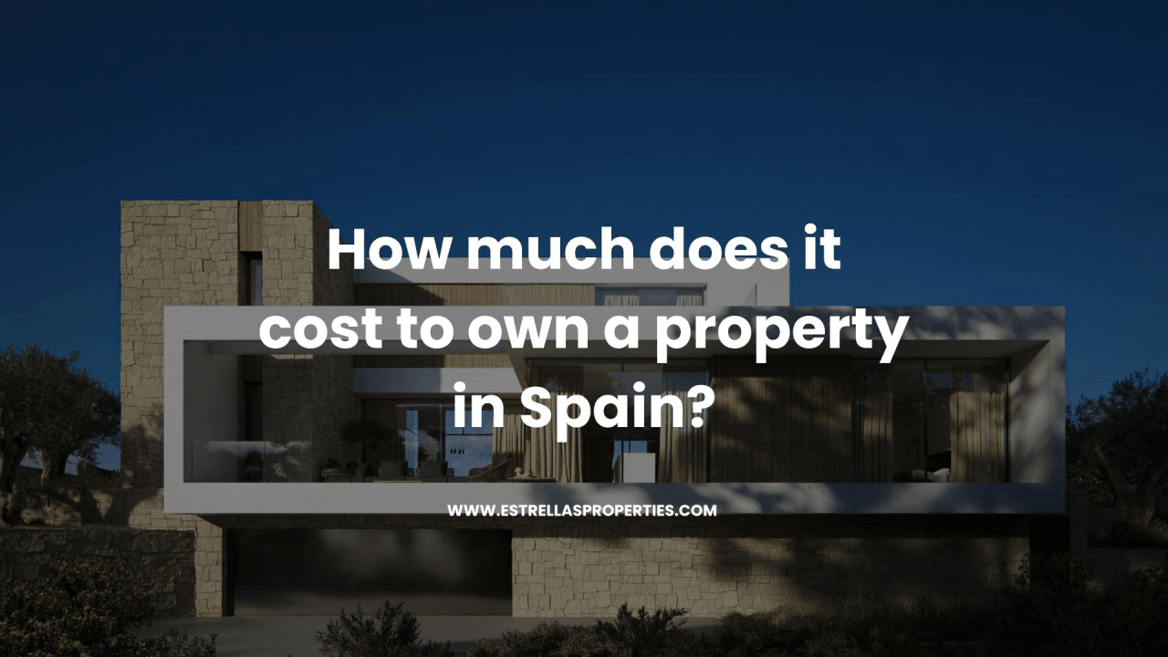 Hoeveel kost het om een woning in Spanje te bezitten in 2026?
