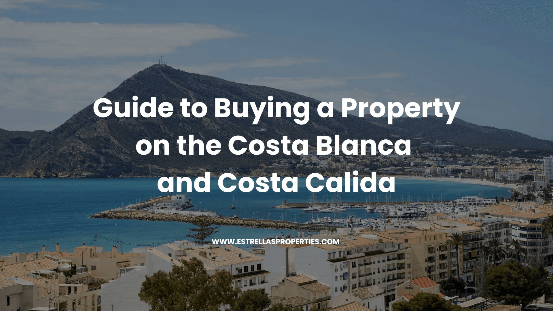 Guía para comprar una propiedad en la Costa Blanca y Costa Cálida